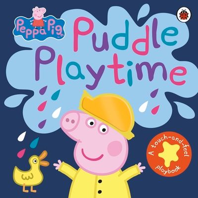 Peppa Pig: Puddle Playtime : A Touch-and-Feel Playbook