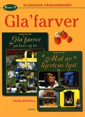 Gla'farver : 2 bøker i 1 : klassiske håndarbeider
