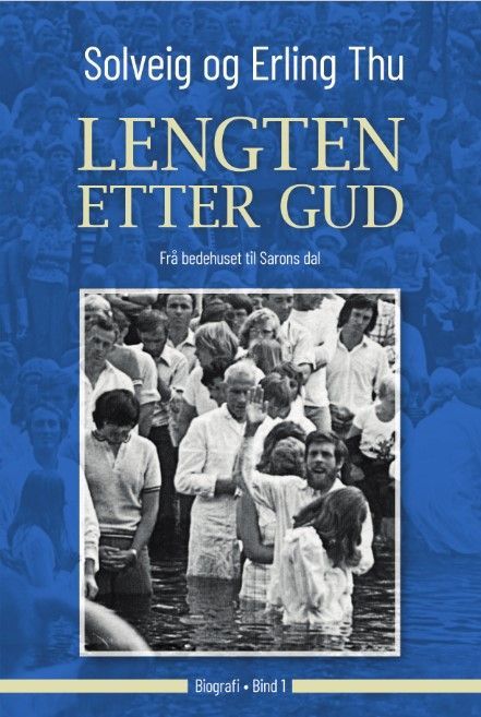 Lengten etter Gud : biografi. Bind 1. Frå bedehuset til Sarons dal