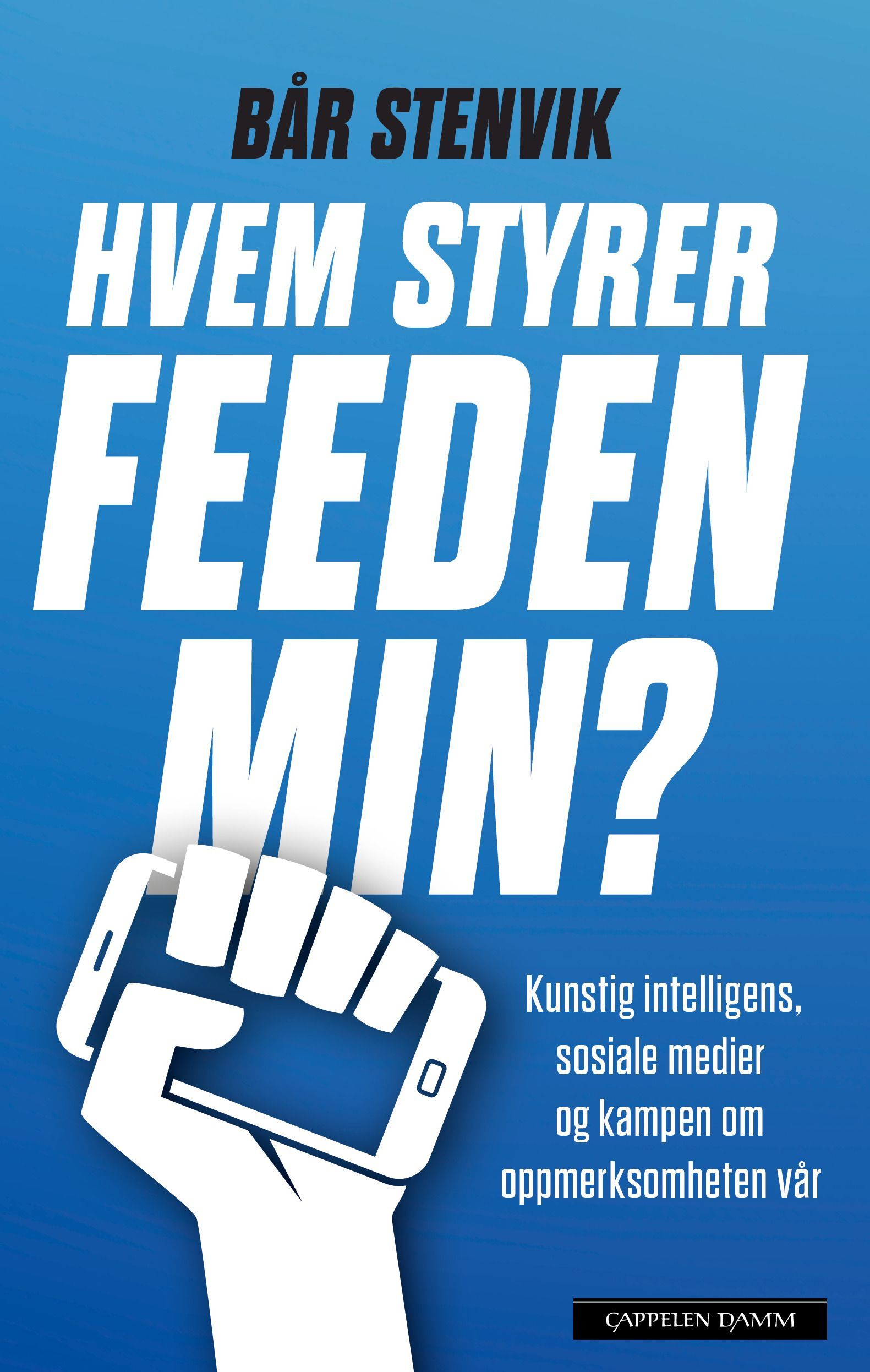 Hvem styrer feeden min? : kunstig intelligens, sosiale medier og kampen om oppmerksomheten vår