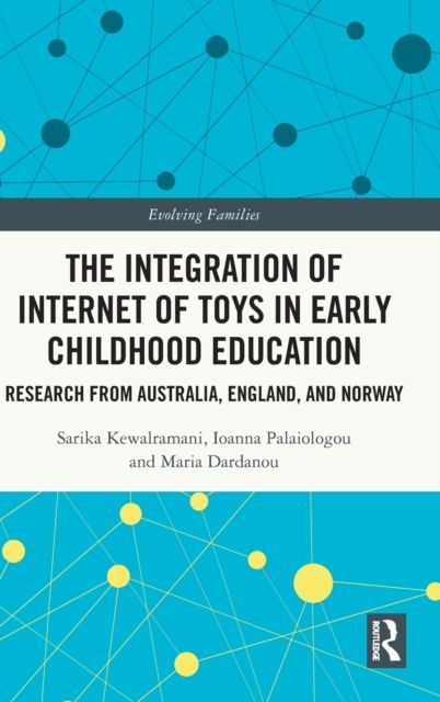 The Integration of Internet of Toys in Early Childhood Education : Research from Australia, England, and Norway