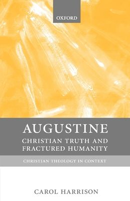 Augustine : Christian Truth and Fractured Humanity