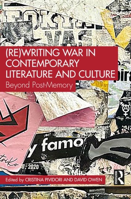 (Re)Writing War in Contemporary Literature and Culture : Beyond Post-Memory