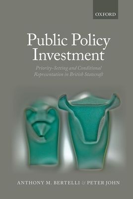Public Policy Investment : Priority-Setting and Conditional Representation In British Statecraft