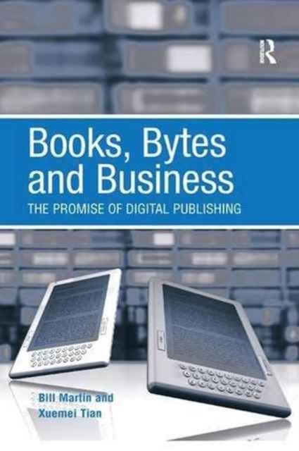 Books, Bytes and Business : The Promise of Digital Publishing