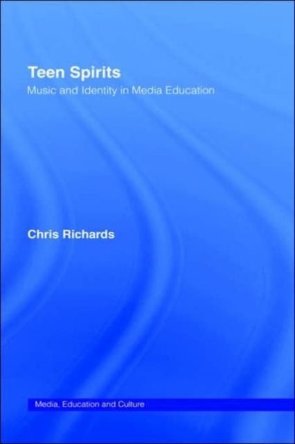 Teen Spirits : Music And Identity In Media Education