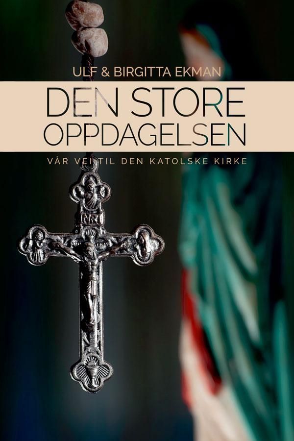 Den store oppdagelsen : vår vei til Den katolske kirke
