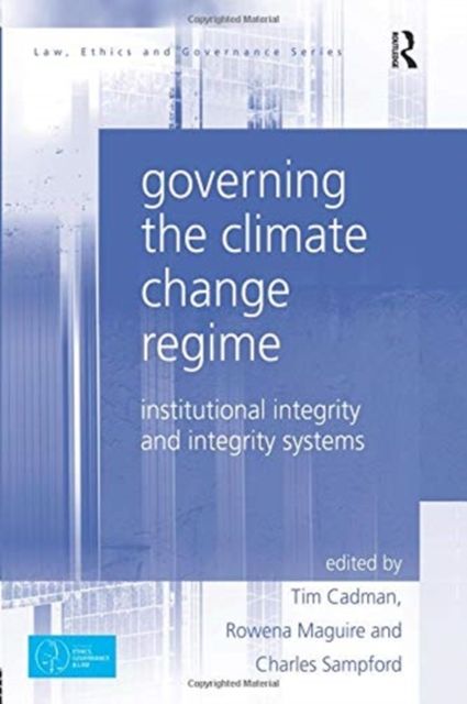 Governing the Climate Change Regime : Institutional Integrity and Integrity Systems