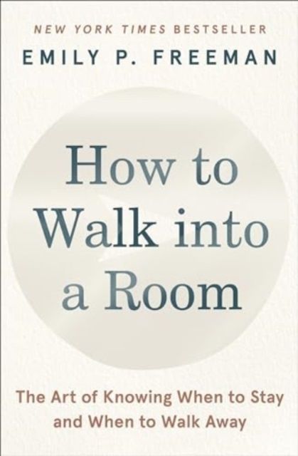 How to Walk into a Room : The Art of Knowing When to Stay and When to Walk Away