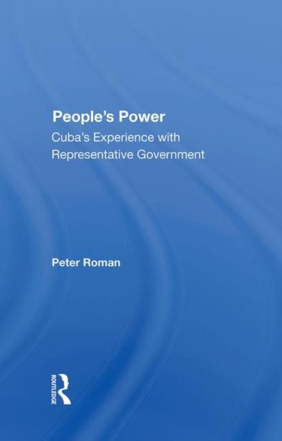 People's Power : Cuba's Experience With Representative Government