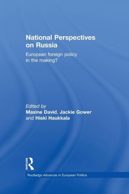 National Perspectives on Russia : European Foreign Policy in the Making?