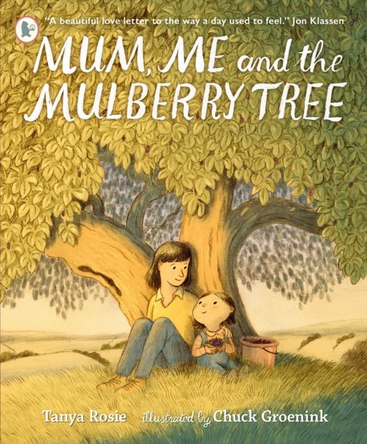Mum, Me and the Mulberry Tree : A love letter to Mums everywhere