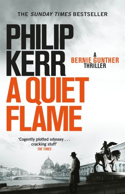 A Quiet Flame : Bernie Gunther Thriller 5