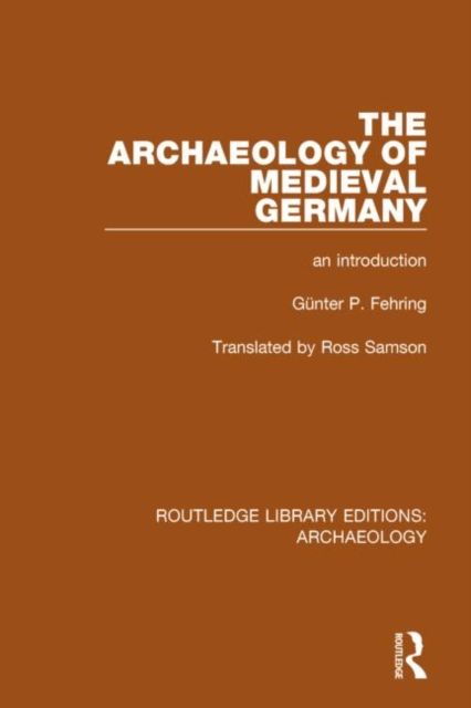 The Archaeology of Medieval Germany : An Introduction