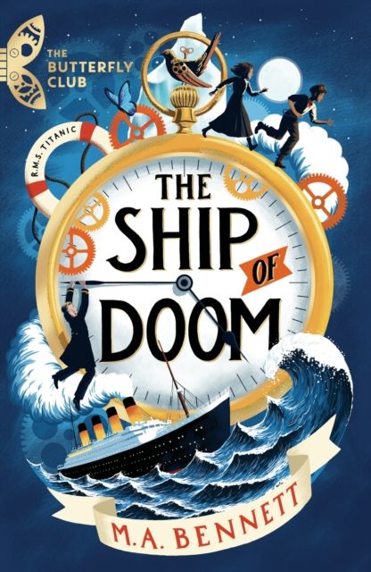 The Butterfly Club: The Ship of Doom : Book 1 - A time-travelling adventure set on board the Titanic
