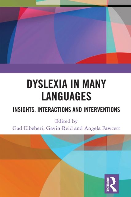 Dyslexia in Many Languages : Insights, Interactions and Interventions