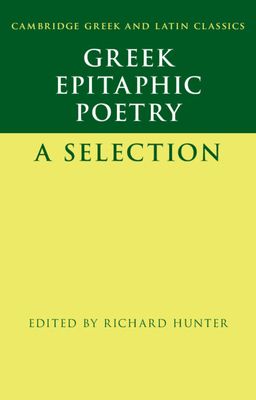 Greek Epitaphic Poetry : A Selection