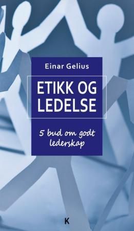 Etikk og ledelse : 5 bud om godt lederskap