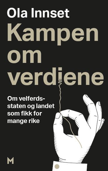 Kampen om verdiene : om velferdsstaten og landet som fikk for mange rike