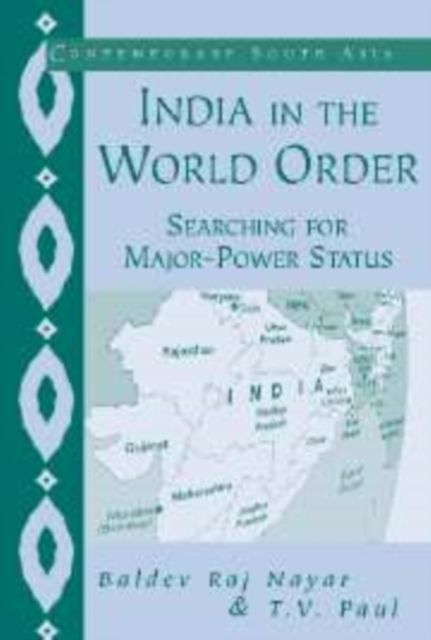 India in the World Order : Searching for Major-Power Status