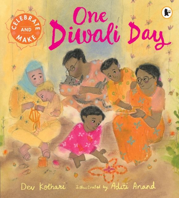 One Diwali Day: Celebrate & Make : The perfect Diwali gift for children – a heartwarming story with a festive recipe and hands-on activity to try