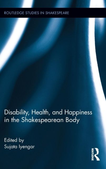 Disability, Health, and Happiness in the Shakespearean Body