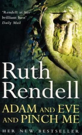 Adam And Eve And Pinch Me : a superbly chilling psychological thriller from the award-winning queen of crime, Ruth Rendell
