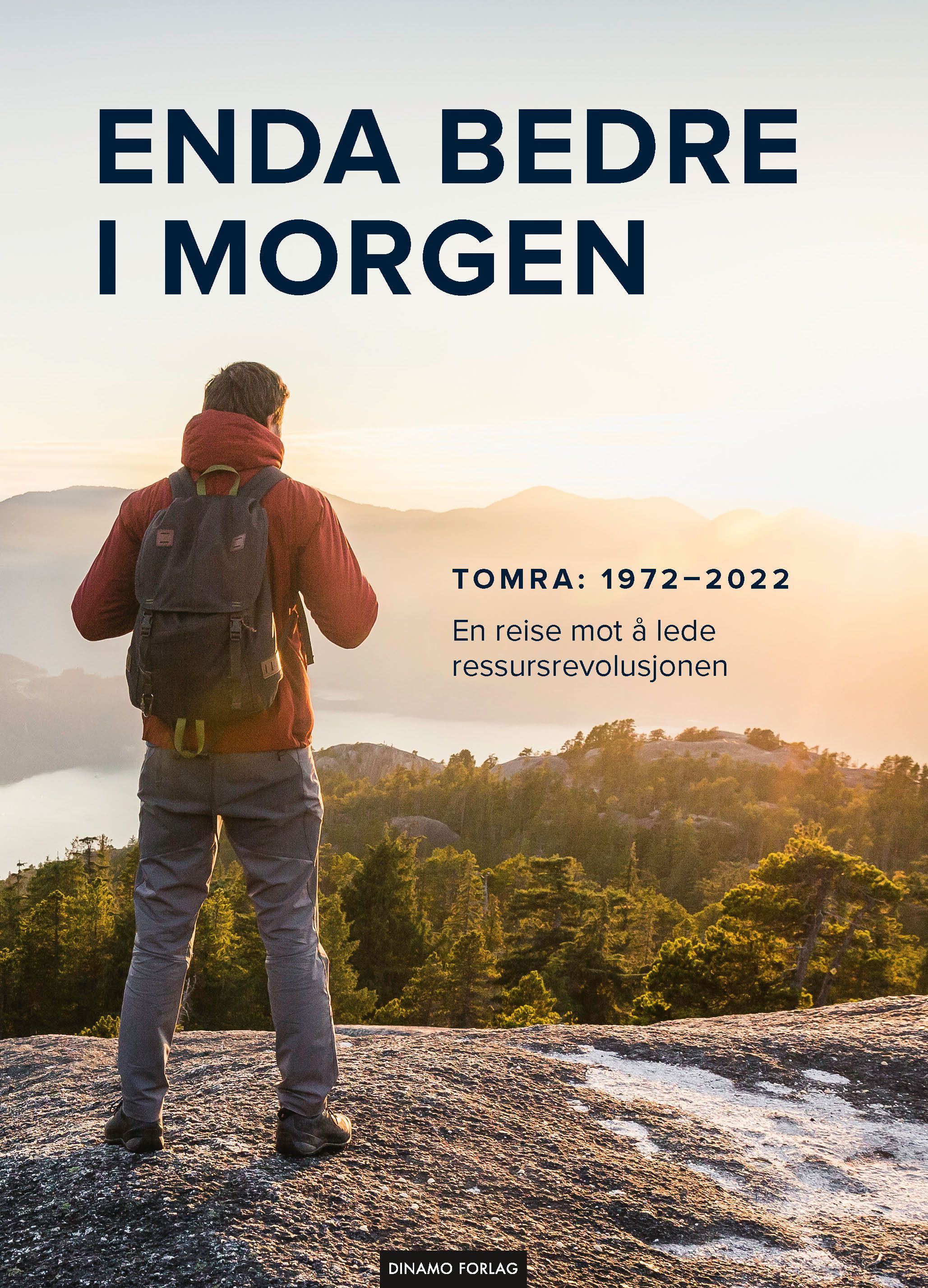 Enda bedre i morgen : Tomra: 1972-2022 : en reise mot å lede ressursrevolusjonen