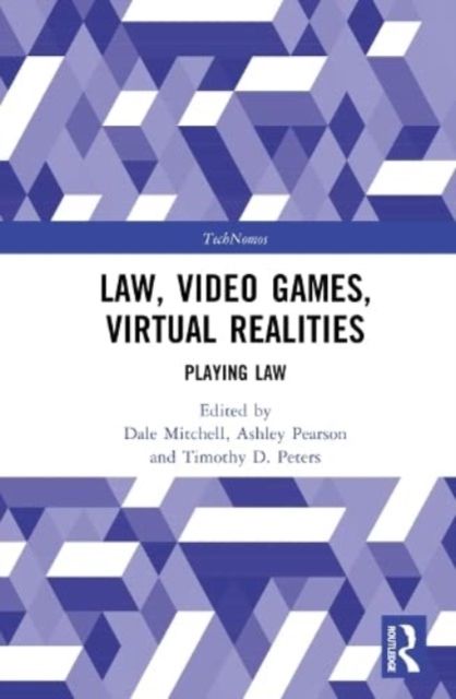 Law, Video Games, Virtual Realities : Playing Law