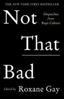 Not that bad : dispatches from rape culture