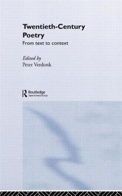 Twentieth-Century Poetry : From Text to Context