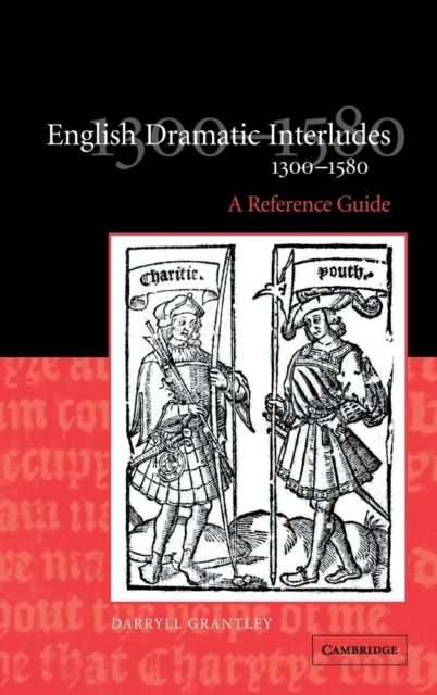 English Dramatic Interludes, 1300–1580 : A Reference Guide