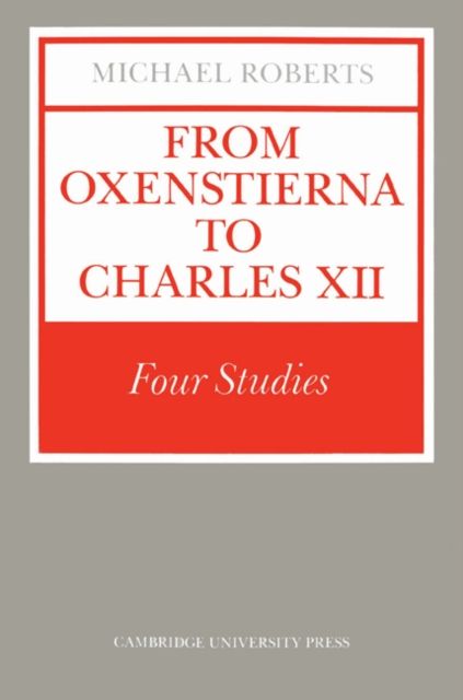 From Oxenstierna to Charles XII : Four Studies
