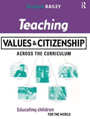 Teaching Values and Citizenship Across the Curriculum : Educating Children for the World