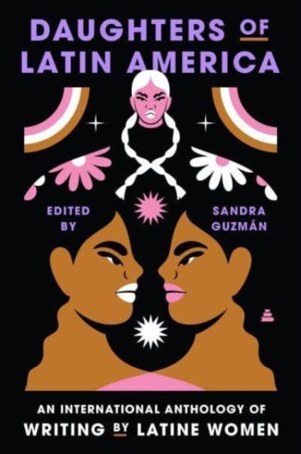 Daughters of Latin America : An International Anthology of Writing by Latine Women