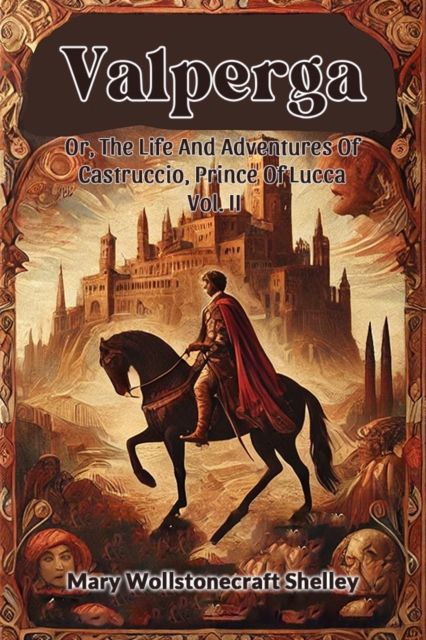 Forsidebilde av Valperga, or, The life and adventures of Castruccio, Prince of Lucca. Vol. II