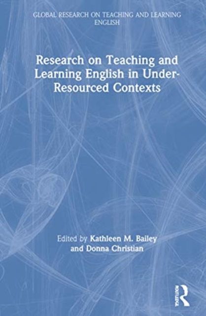 Research on Teaching and Learning English in Under-Resourced Contexts