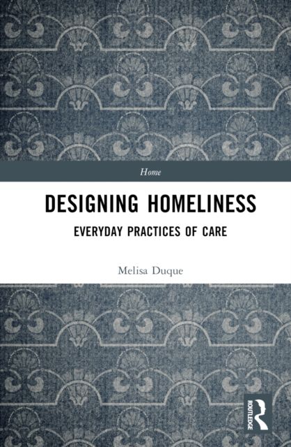 Designing Homeliness : Everyday Practices of Care