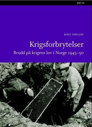 Krigsforbrytelser : brudd på krigens lov i Norge 1940-45