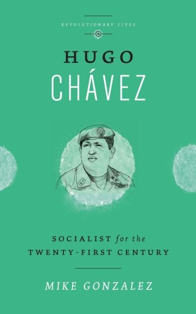 Hugo Chavez : Socialist for the Twenty-first Century