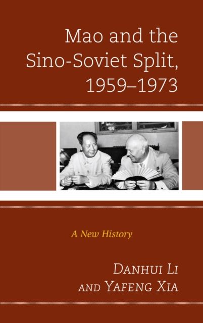 Mao and the Sino-Soviet Split, 1959–1973 : A New History