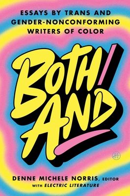 Both/And : Essays by Trans and Gender-Nonconforming Writers of Color