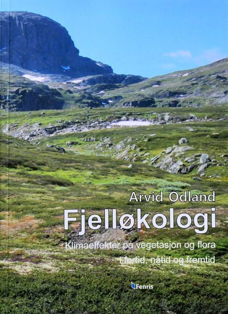 Fjelløkologi : klimaeffekter på vegetasjon og flora i fortid nåtid og fremtid