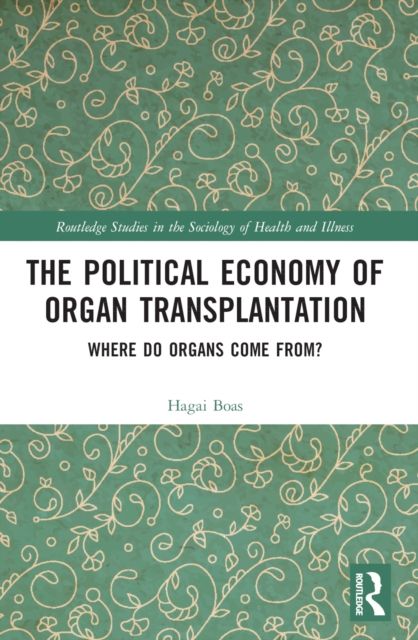 The Political Economy of Organ Transplantation : Where Do Organs Come From?