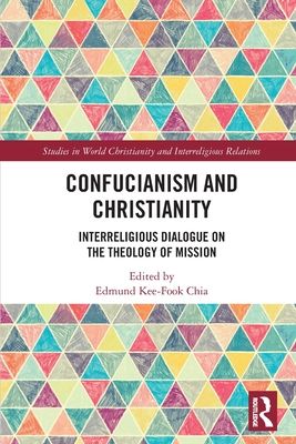 Confucianism and Christianity : Interreligious Dialogue on the Theology of Mission