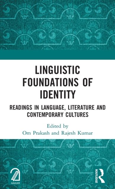 Linguistic Foundations of Identity : Readings in Language, Literature and Contemporary Cultures