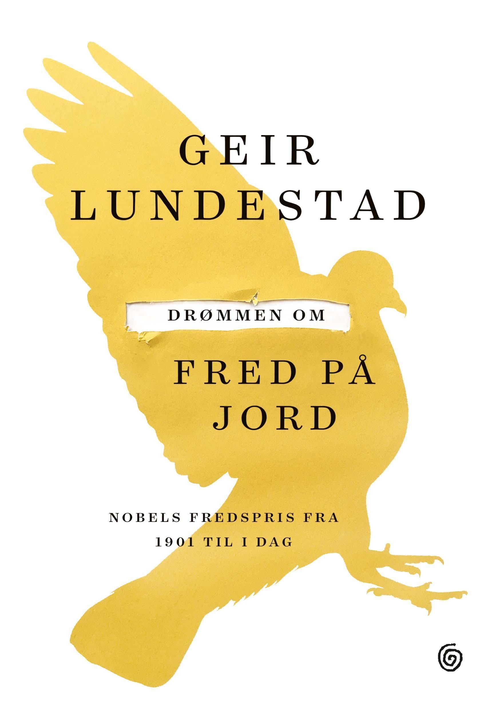 Drømmen om fred på jord : Nobels fredspris fra 1901 til i dag