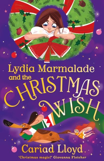 Lydia Marmalade and the Christmas Wish : An unforgettable Christmas classic to entertain the whole family!