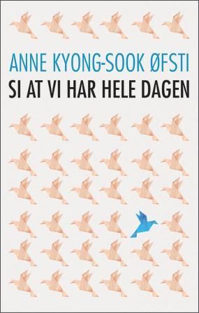 Si at vi har hele dagen : roman
