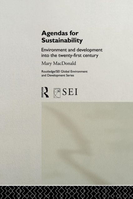 Agendas for Sustainability : Environment and Development into the 21st Century